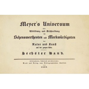 MEYER&#39;S Universum oder Abbildung und Beschreibung des Sehenswerthesten und Merkwürdigsten der Natur und Kunst auf de...