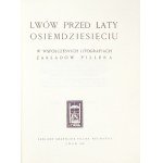 LWÓW przed laty osiemdziesięciu w współczesnych litografjach Zakładów Pillera. Lwów 1928. Zakł....