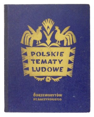RACZYŃSKI Stanisław - Polskie tematy ludowe. 6 drzeworytów ... [Kraków, pocz. l. 50. XX w.?]. 4, tabl. 6....