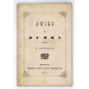 JABŁOŃSKI H[enryk] - Gwido i Dumki. Wilno 1857. J. Zawadzki. 16, s. 110, [2]. brosz.