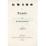 JABŁOŃSKI H[enryk] - Gwido i Dumki. Wilno 1857. J. Zawadzki. 16, s. 110, [2]. brosz.
