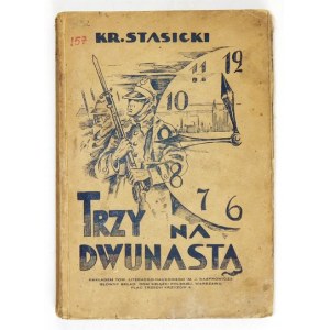 [KRASICKI Stanisław]. Kr. Stasicki [pseud.]. - Trzy na dwunastą. Powieść. Bydgoszcz 1932. Tow. Literacko-Naukowe im....