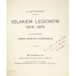 ŁEPKOWSKI K[arol] - Szlakiem Legionów 1914-1915. Z ilustracyami Józefa Świrysz Ryszkiewicza. Wiedeń 1915. Nakł....