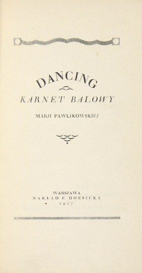 PAWLIKOWSKA Marja - Dancing. Karnet balowy ... Warszawa 1927. F. Hoesick. 16d, s. 41, [3]....
