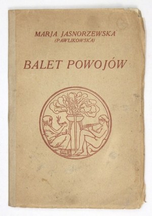 JASNORZEWSKA (Pawlikowska) Marja - Balet powojów. Warszawa 1935. J. Mortkowicz. 16d, s. 64, [2]....