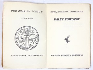 JASNORZEWSKA (Pawlikowska) Marja - Balet powojów. Warszawa 1935. J. Mortkowicz. 16d, s. 64, [2]....