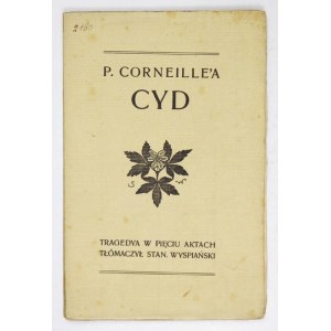 [WYSPIAŃSKI Stanisław]. P. Corneille&#39;a Cyd. w tłum ...1907. Pierwsze wydanie.