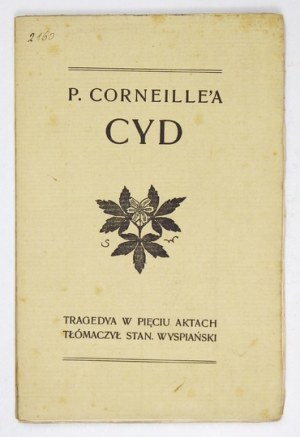 [WYSPIAŃSKI Stanisław]. P. Corneille'a Cyd. w tłum ...1907. Pierwsze wydanie.