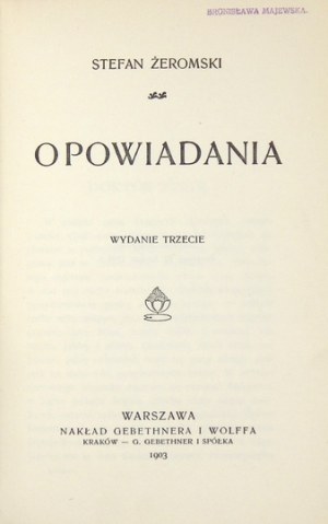 ŻEROMSKI Stefan - Opowiadania. Wyd. III. Warszawa 1903. Gebethner i Wolff. 16d, s. [4], 268, [1]. opr. psk....