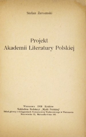 ŻEROMSKI Stefan - Projekt Akademii Literatury Polskiej. Warszawa-Kraków 1918. Red. 