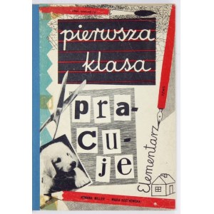 MILLER Romana, ROSTKOWSKA Maria - Pierwsza klasa pracuje. Opracowanie graficzne, ilustracje i okładka Ali Bunsch. Warsza...