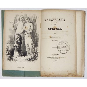 JACHOWICZ Stanisław - Książeczka dla Stefcia. (Z ryciną). Warszawa 1855. Druk. A. Gins. 16d, s. 84, tabl. 1. brosz....