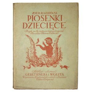 ROGOSZÓWNA Zofja - Piosenki dziecięce. Muzykę na tle motywów ludowych napisał S. Colonna-Walewski. Warszawa 1924....