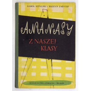 K. Szpalski, M. Załucki - Ananasy z naszej klasy. 1959. Ilustr. B. Gawdzik-Brzozowska.