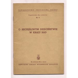 BARSZCZEWSKA Ludwika - O szczęśliwym dzieciństwie w Kraju Rad. Warszawa 1952. PZWS. 8, s. 44. brosz. Tow. Przyj....