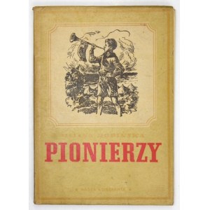 BOBIŃSKA Helena - Pionierzy. Ilustrował Mieczysław Kościelniak. Warszawa 1951. Nasza Księg. 8, s. 139, [2]. opr....