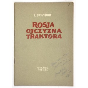 DAWYDOW L[ew] - Rosja ojczyzną traktora. Warszawa 1951. Książka i Wiedza. 8, s. 35, [1]....