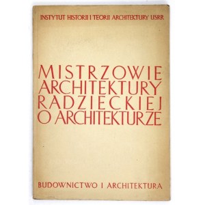 MISTRZOWIE architektury radzieckiej. Tłumaczył Józef Łucki. Warszawa 1955. Budownictwo i Architektura. 8, s. 157, [2]...