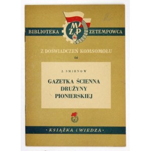 SMIRNOW J. [Iwan] - Gazetka ścienna drużyny pionierskiej. Warszawa, IV 1951. Książka i Wiedza. 8, s. 14, [2]....