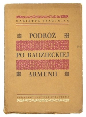 SZAGINIAN Marietta - Podróż po radzieckiej Armenii. [Warszawa] 1951. PIW. 8, s. 389, [3], mapa rozkł. 1....