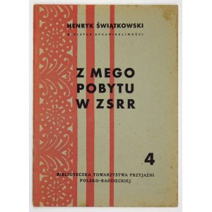 ŚWIĄTKOWSKI Henryk - Z mego pobytu w ZSRR. Warszawa 1947. Nakł. Towarzystwa Przyjaźni Polsko-Radzieckiej. 8, s. 38, [1]....