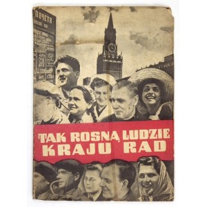 TAK rosną ludzie Kraju Rad. W szczęśliwe dni stalinowskiej epoki. Warszawa 1951. Wyd. MON. 8, s. 118, [2]....