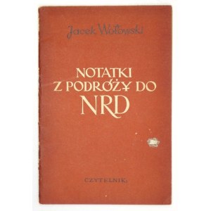 WOŁOWSKI Jacek - Notatki z podróży do Niemieckiej Republiki Demokratycznej. Warszawa 1950. Czytelnik. 8, s. 45, [2]...