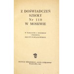 Z DOŚWIADCZEŃ szkoły nr 110 w Moskwie. W tłumaczeniu z rosyjskiego i przedmową [!] Haliny Powiadowskiej....