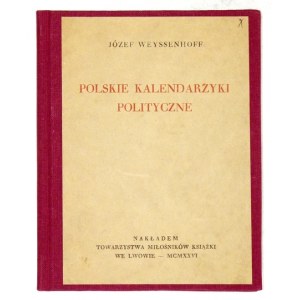 WEYSSENHOFF Józef - Polskie kalendarzyki polityczne. Lwów 1926. Tow. Miłośników Książki. 16, s. 30. opr. wsp. pł.,...