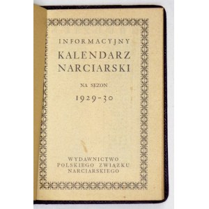 INFORMACYJNY Kalendarz Narciarski na sezon 1929-30. Kraków. Polski Związek Narciarski. 16. s. [72] + [...