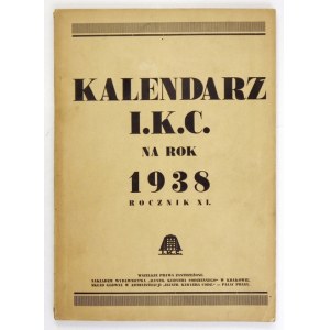 KALENDARZ Ilustrowanego Kuryera Codziennego na rok 1938. Rocznik 11. Kraków. Ilustr. Kuryer Codzienny. 4, s. IV,...