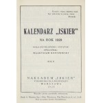 KALENDARZ Iskier na rok 1929. Mała encyklopedja i notatnik. Oprac. Władysław Kopczewski. Rok V. Warszawa. Nakł....