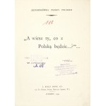 A WIESZ ty, co z Polską będzie...? Jednodniówka Pisarzy Polskich. Londyn 1945. J. Rolls Book Co. 8, s. 47, [1]....