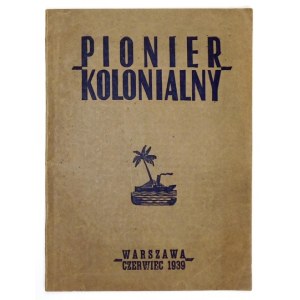 PIONIER Kolonialny. Warszawa, VI 1939. Red. K. Warchałowski. 4, s. 95, [1]. brosz.