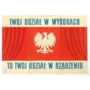 JANISZEWSKI Władysław - Twój udział w wyborach to twój udział w rządzeniu. [1954].