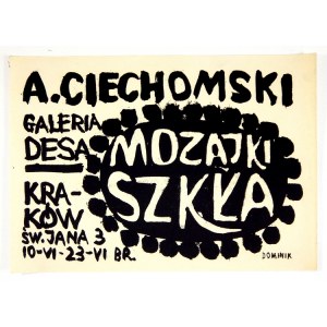 DOMINIK Tadeusz - A. Ciechomski. Mozajki, szkła. Galeria DESA, Kraków, św. Jana 3. [1968?].