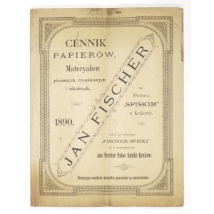 [CENNIK]. FISCHER Jan, w Pałacu Spiskim w Krakowie. Cennik papierów, materyałów pisemnych,...