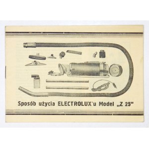 [INSTRUKCJA]. ELECTROLUX. Sposób użycia electrolux&#39;u model Z 25. [Warszawa? 193-?]. 16 podł., s. [8]....