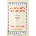 [KALENDARZYK kieszonkowy]. GÓRALIK Józef, Kraków. Kalendarzyk pugilaresowy na rok 1939. Kraków. Druk. Związkowa. 16,...