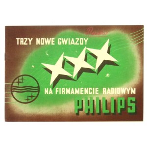 [KATALOG]. PHILIPS S.A. Trzy nowe gwiazdy na firmamencie radiowym Philips. Warszawa [1938]. 16d podł., s. [16]....