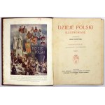 BACZYŃSKI Julian - Dzieje Polski ilustrowane. T. 1-2. Wyd. III poprawione i powiększone. Poznań 1911. K....