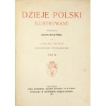 BACZYŃSKI Julian - Dzieje Polski ilustrowane. T. 1-2. Wyd. III poprawione i powiększone. Poznań 1911. K....