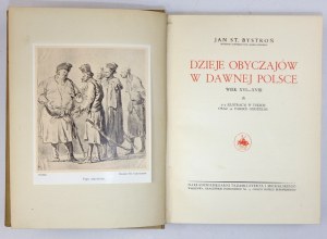 BYSTROŃ Jan St[anisław] - Dzieje obyczajów w dawnej Polsce. Wiek XVI-XVIII. T. 1-2. Warszawa [1933-1934]....