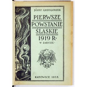 GRZEGORZEK Józef - Pierwsze powstanie śląskie 1919 roku w zarysie. Katowice 1935. Nakł. autora. 8, s. 263, [4],...