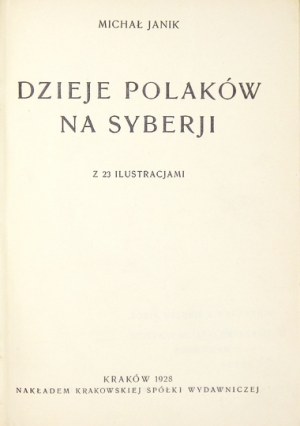 JANIK Michał - Dzieje Polaków na Syberji. Z 23 ilustracjami. Kraków 1928. Krakowska Spółka Wyd. 16d, s. VIII, 472,...