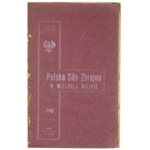 JURKOWSKI Tadeusz - Polska siła zbrojna na froncie wschodnim. Szkic ... podporucznika ciężkiej artylerji I-go Polskiego ...