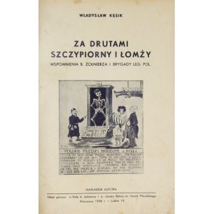 KĘSIK Władysław - Za drutami Szczypiorny i Łomży. Wspomnienia b. żołnierza I. Brygady Leg. Pol. Warszawa 1936....