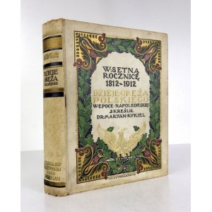 KUKIEL Maryan - Dzieje oręża polskiego w epoce napoleońskiej. W setną rocznicę 1812-1912. Poznań 1912. Nakł....