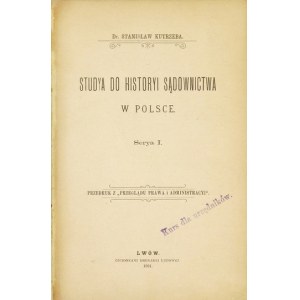 KUTRZEBA Stanisław - Studya do historyi sądownictwa w Polsce. Serya 1. Lwów 1901. Druk. Ludowa. 8, s. [2], 126....