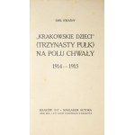KWAŚNY Emil - Krakowskie dzieci (trzynasty pułk) na polu chwały. 1914-1915. Kraków 1917. Nakł. autora. 8, s....